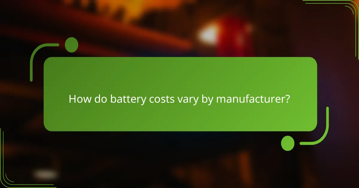 How do battery costs vary by manufacturer?
