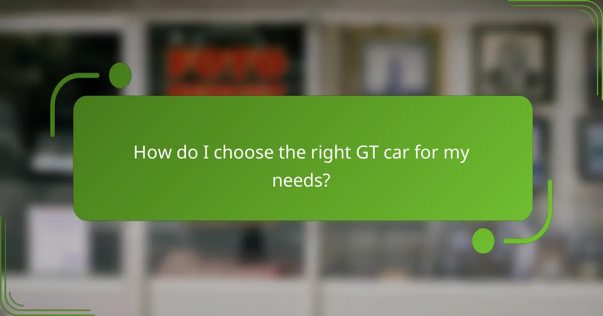 How do I choose the right GT car for my needs?