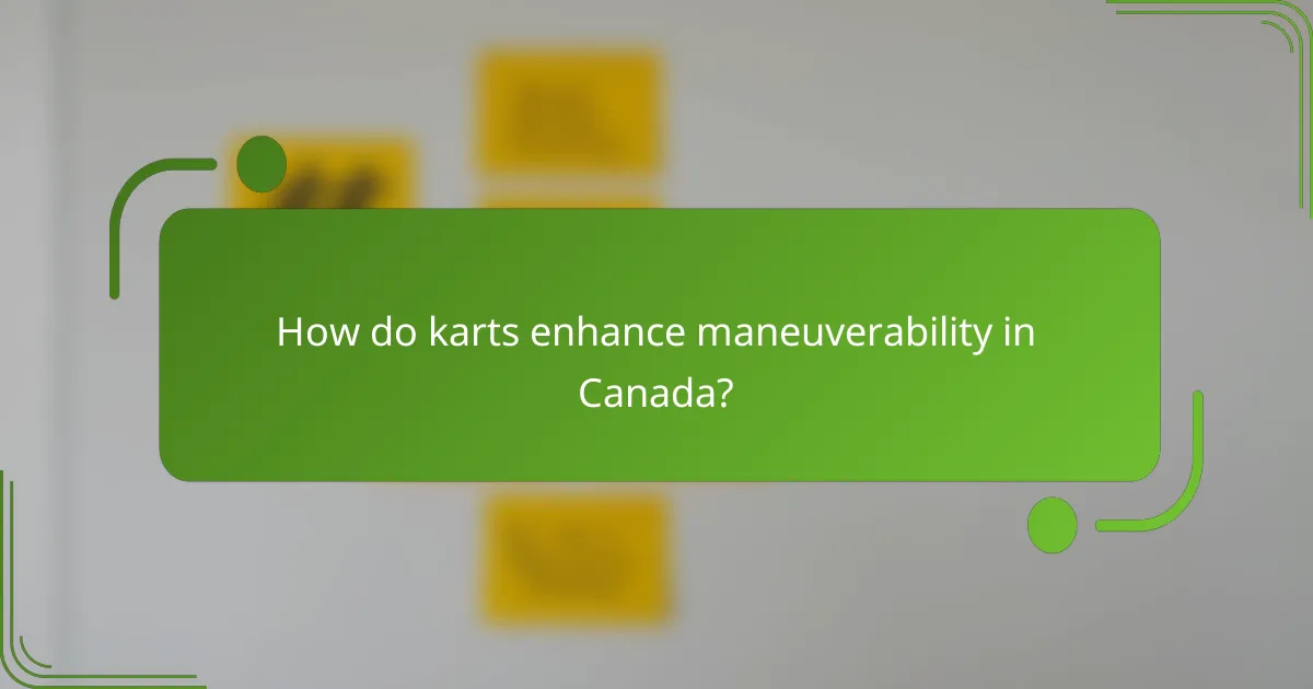 How do karts enhance maneuverability in Canada?