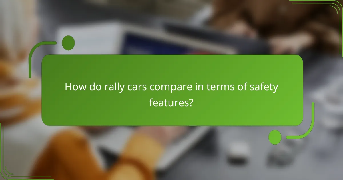 How do rally cars compare in terms of safety features?