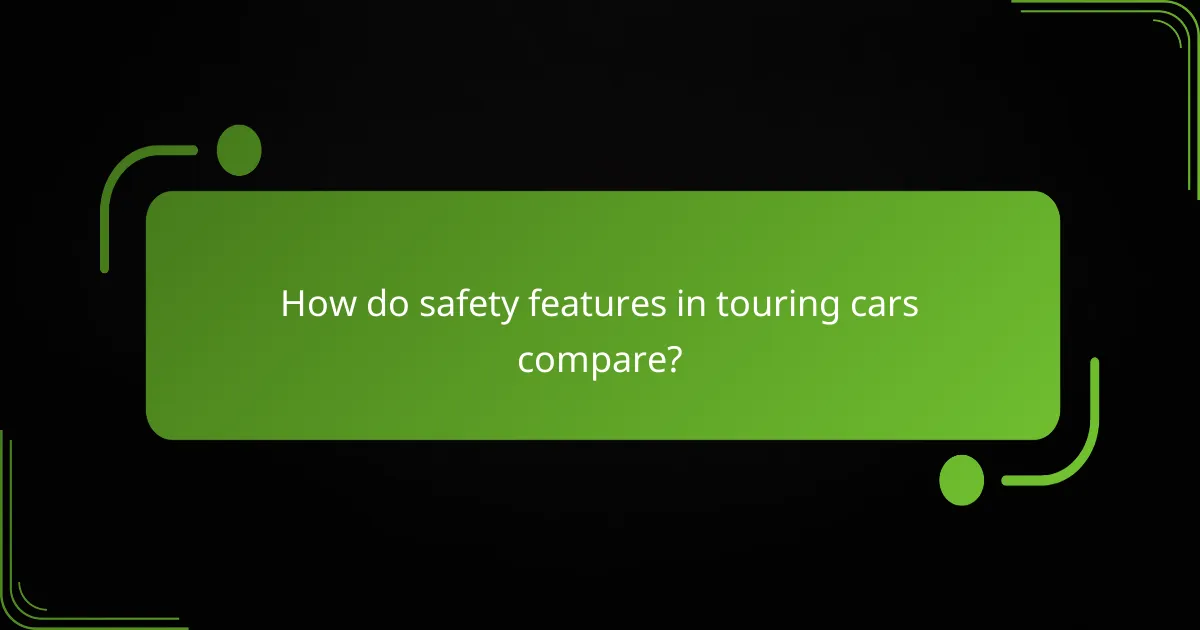 How do safety features in touring cars compare?
