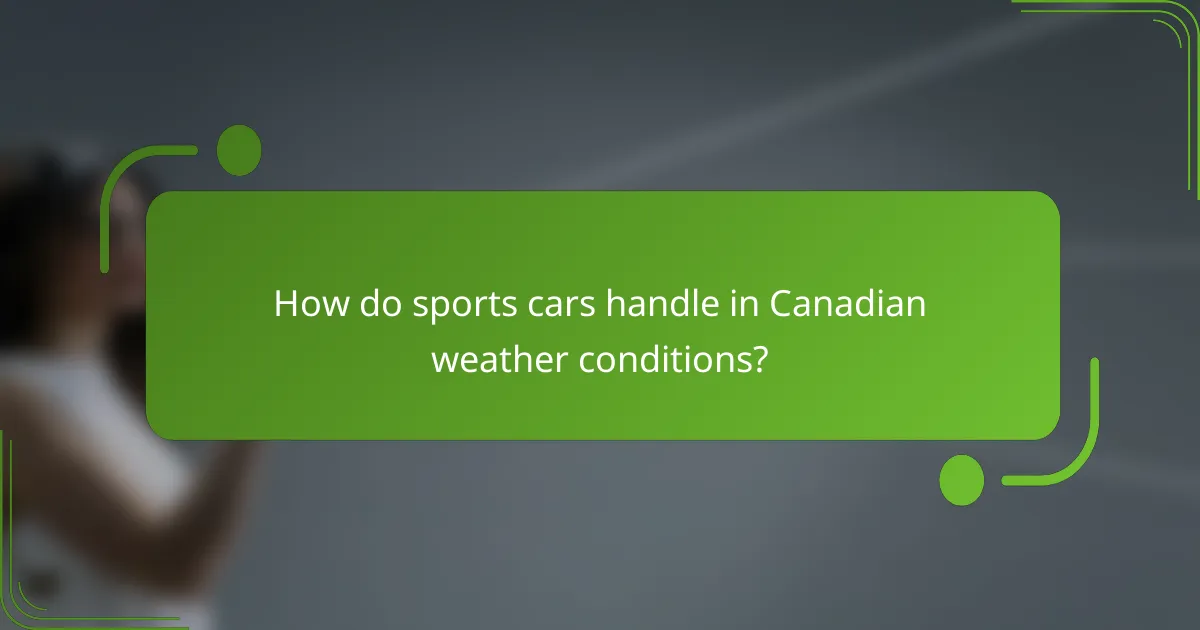 How do sports cars handle in Canadian weather conditions?