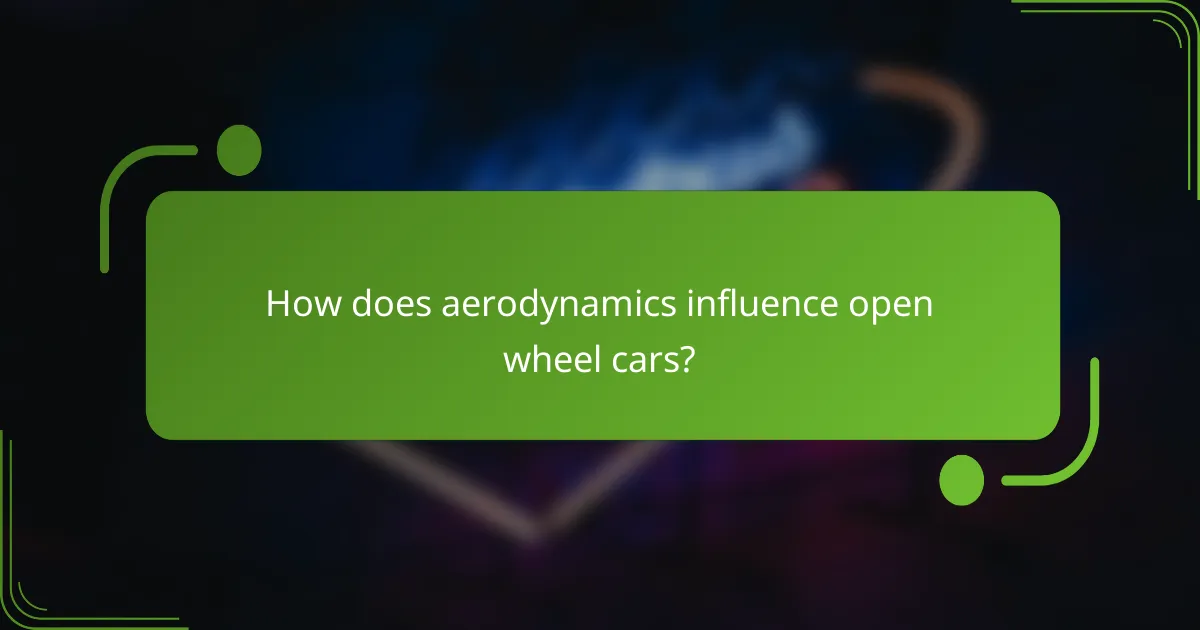 How does aerodynamics influence open wheel cars?