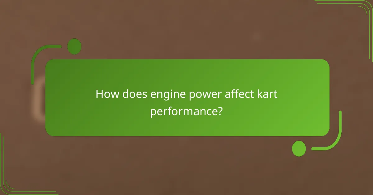 How does engine power affect kart performance?