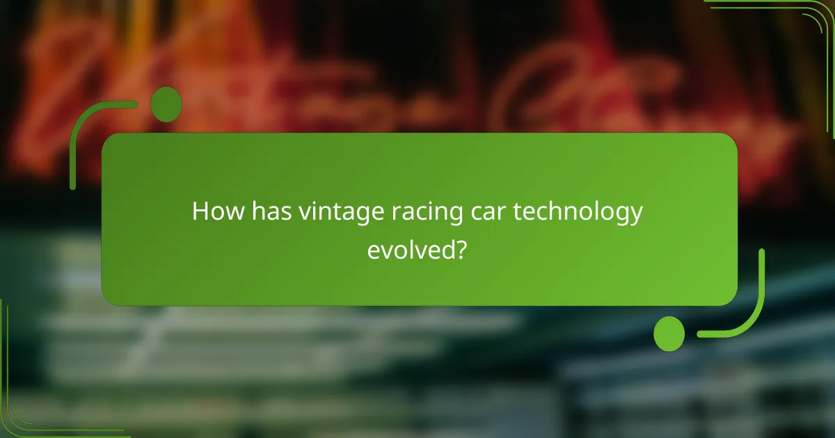 How has vintage racing car technology evolved?
