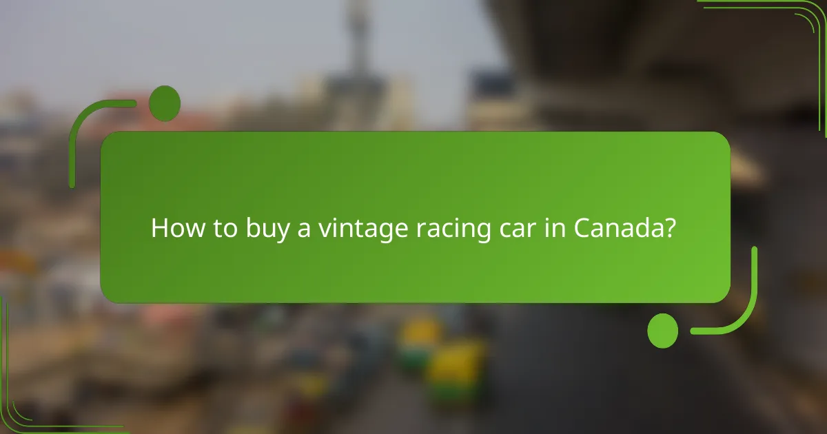 How to buy a vintage racing car in Canada?