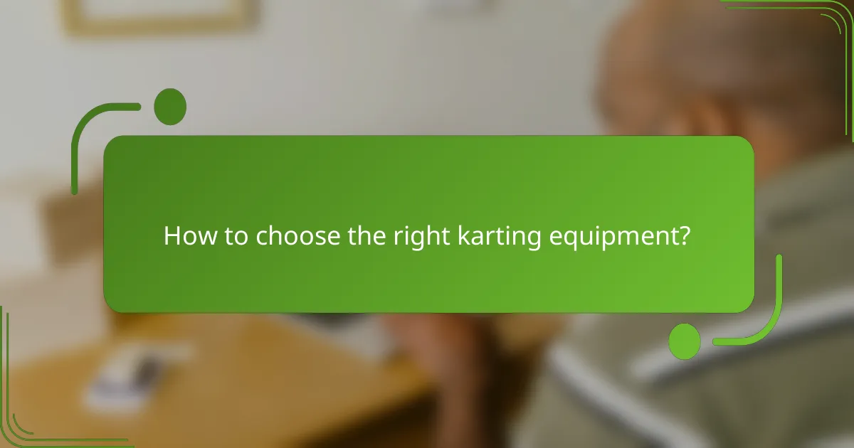 How to choose the right karting equipment?