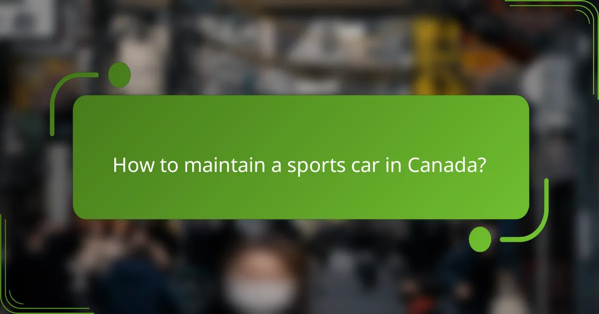 How to maintain a sports car in Canada?