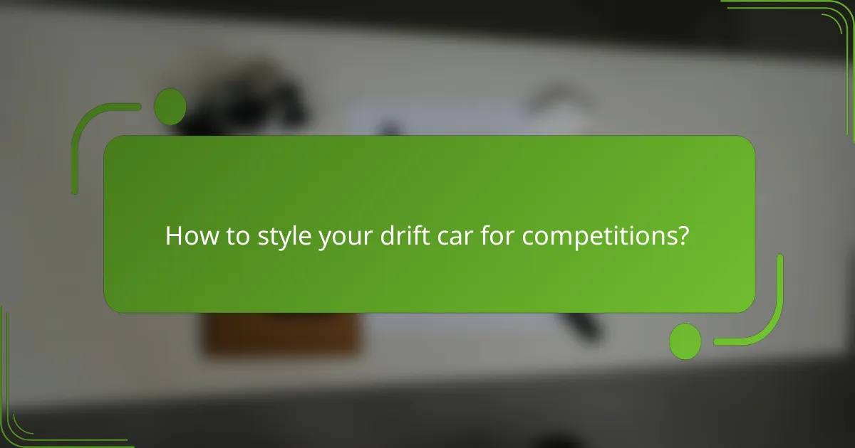 How to style your drift car for competitions?