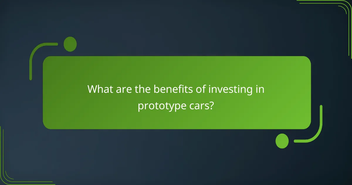What are the benefits of investing in prototype cars?