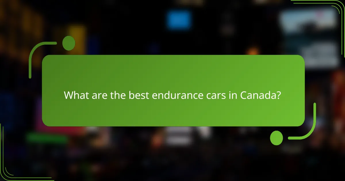 What are the best endurance cars in Canada?