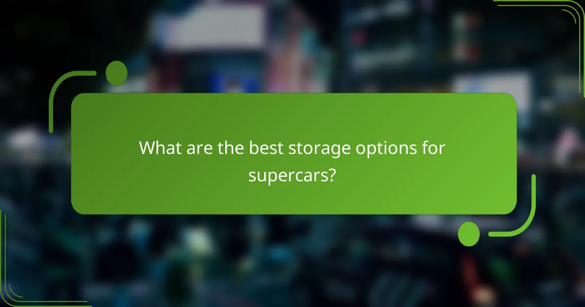 What are the best storage options for supercars?