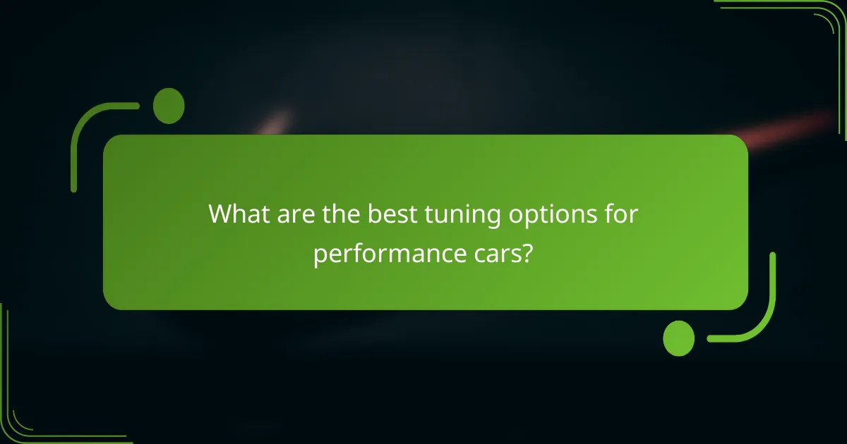 What are the best tuning options for performance cars?