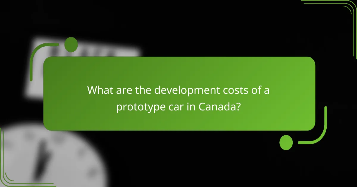 What are the development costs of a prototype car in Canada?