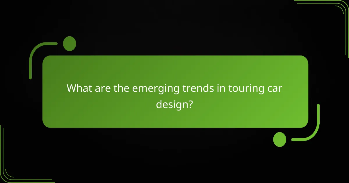What are the emerging trends in touring car design?