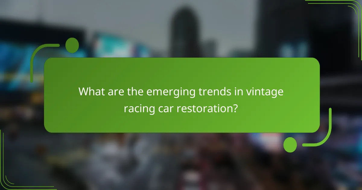 What are the emerging trends in vintage racing car restoration?