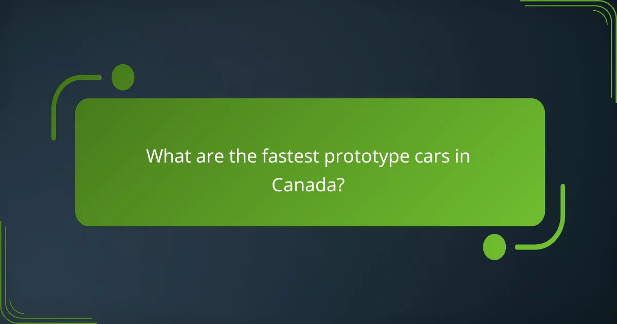 What are the fastest prototype cars in Canada?