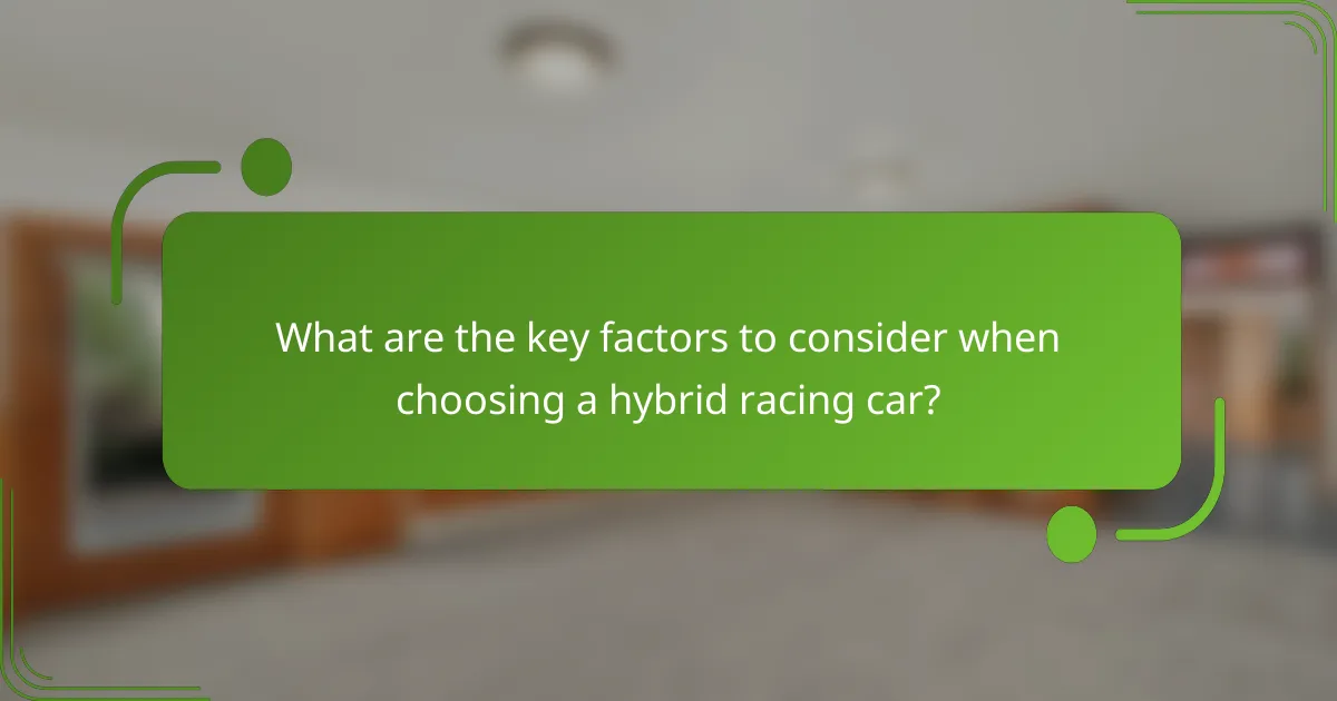 What are the key factors to consider when choosing a hybrid racing car?