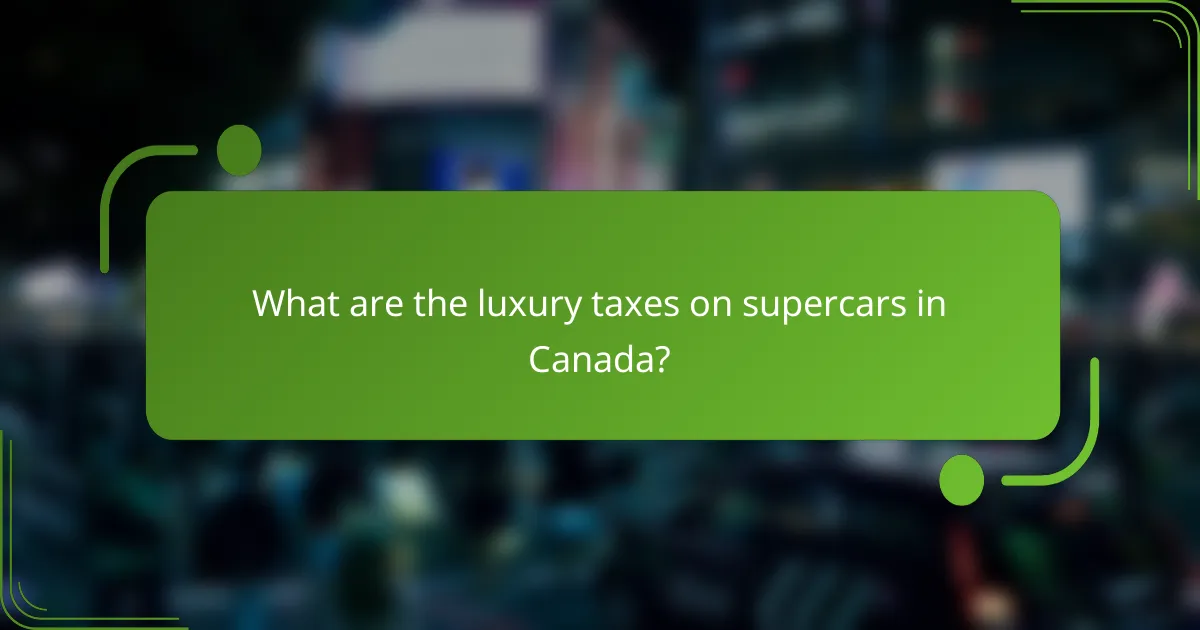 What are the luxury taxes on supercars in Canada?
