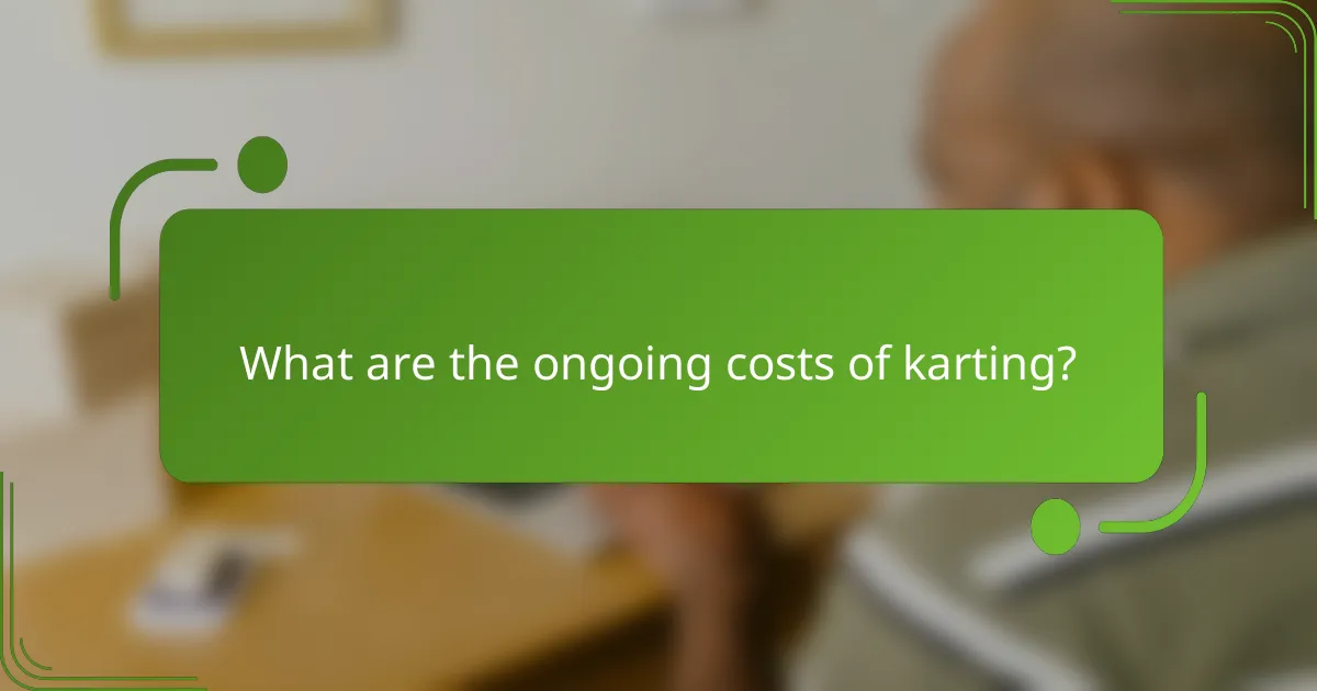 What are the ongoing costs of karting?