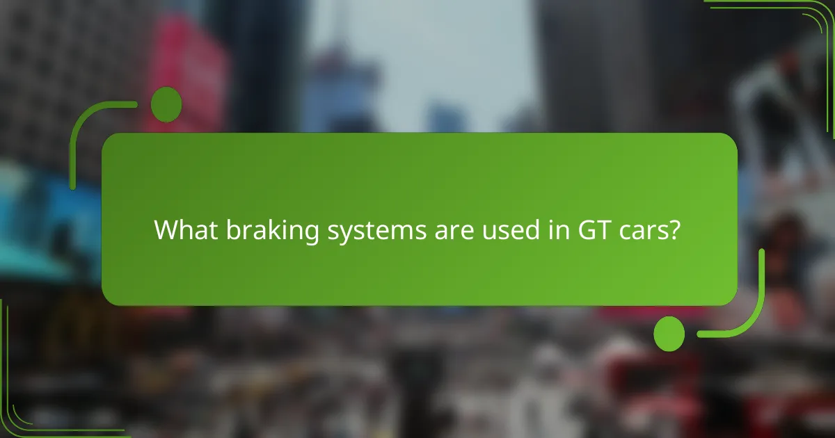 What braking systems are used in GT cars?