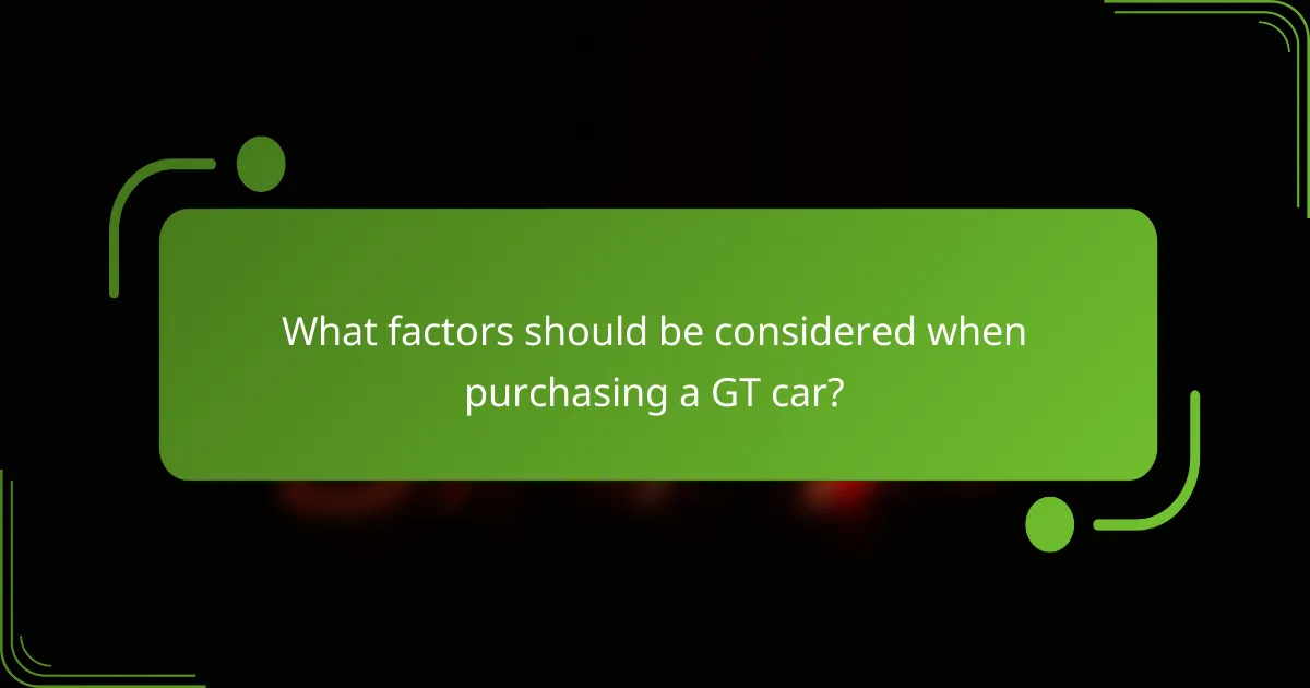 What factors should be considered when purchasing a GT car?