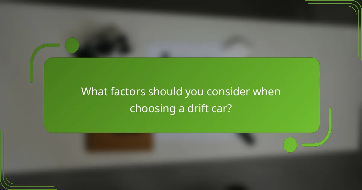What factors should you consider when choosing a drift car?
