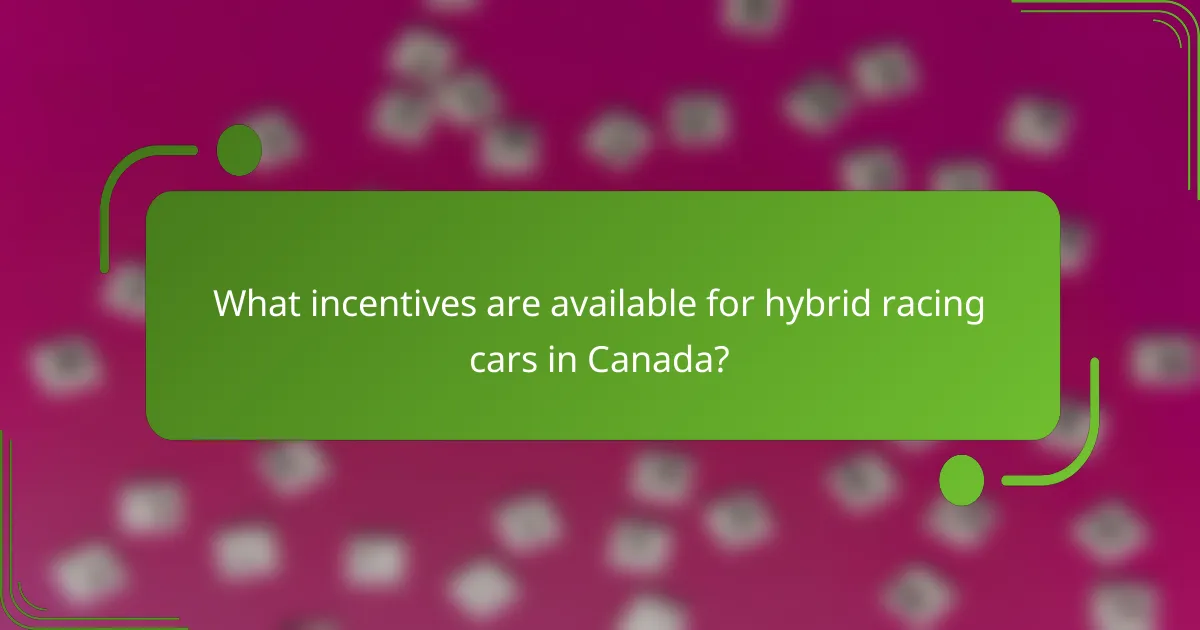 What incentives are available for hybrid racing cars in Canada?