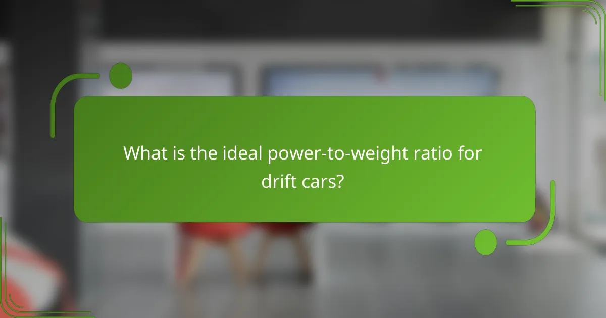 What is the ideal power-to-weight ratio for drift cars?