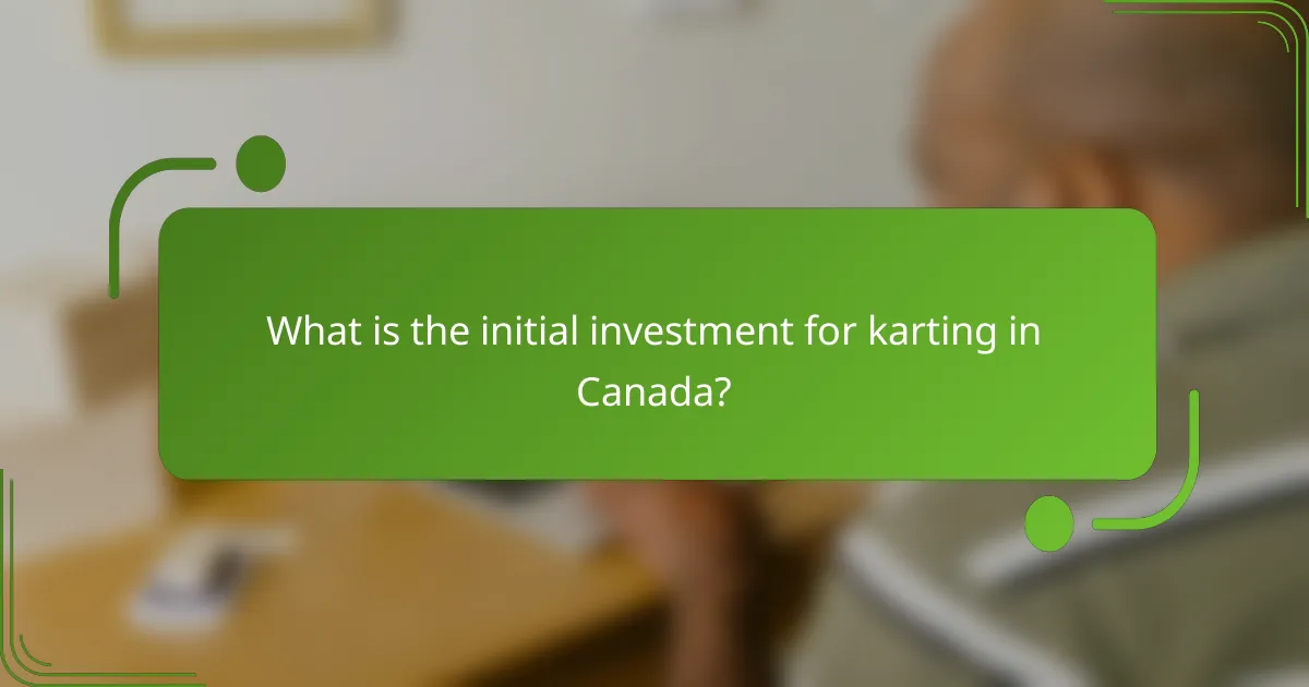 What is the initial investment for karting in Canada?
