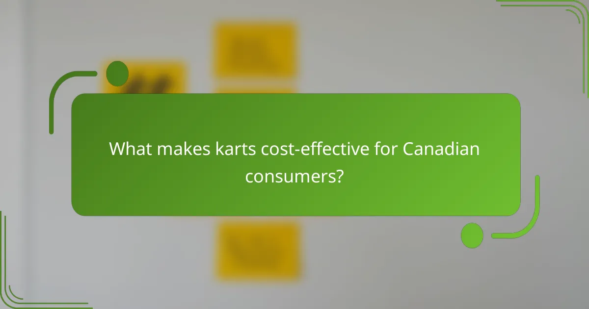 What makes karts cost-effective for Canadian consumers?