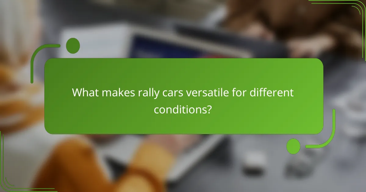 What makes rally cars versatile for different conditions?