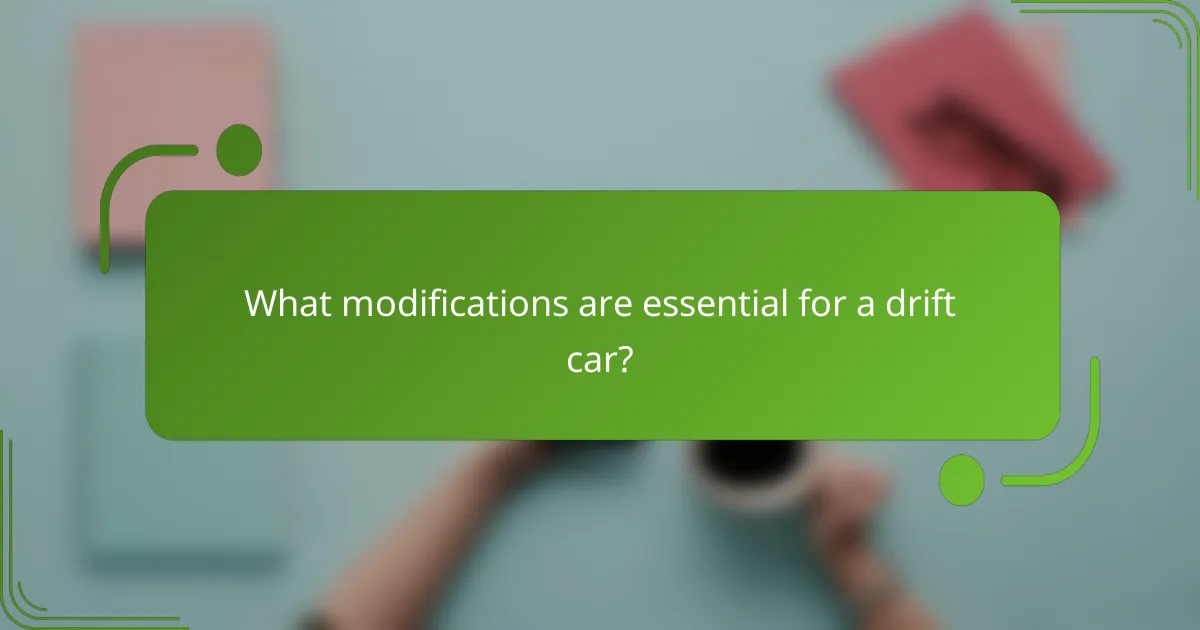 What modifications are essential for a drift car?