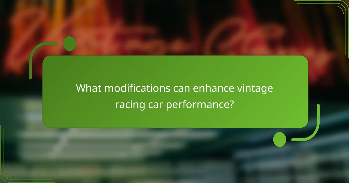 What modifications can enhance vintage racing car performance?