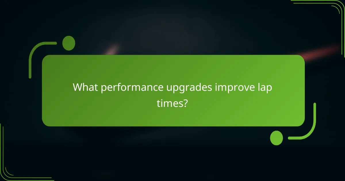 What performance upgrades improve lap times?