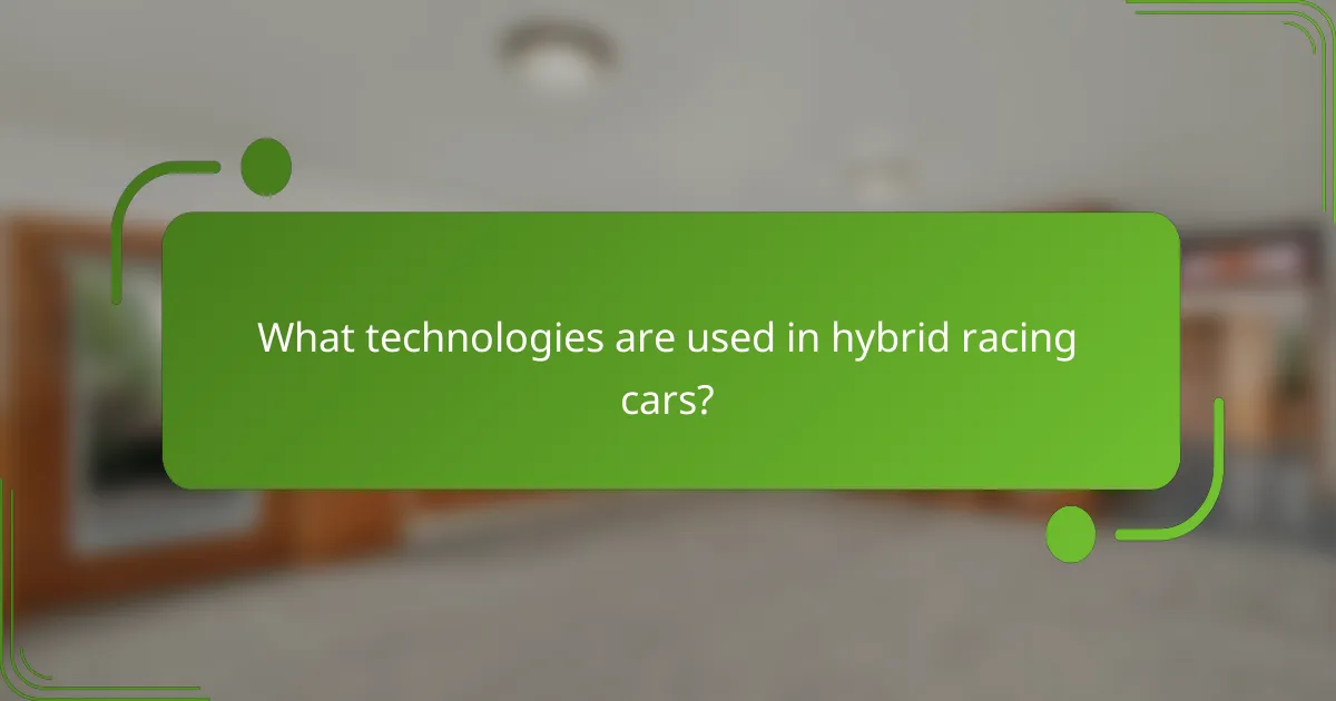 What technologies are used in hybrid racing cars?