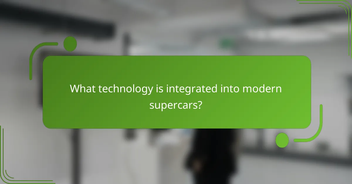 What technology is integrated into modern supercars?
