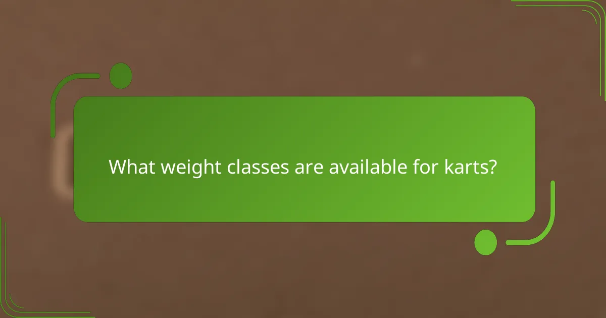 What weight classes are available for karts?