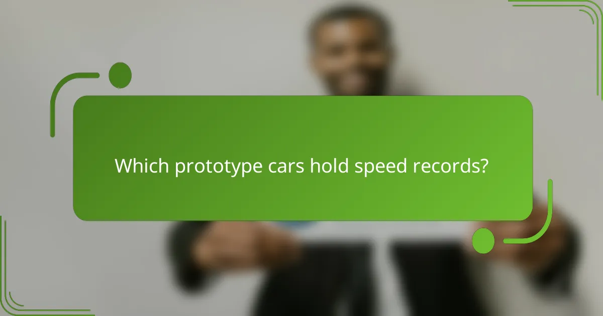 Which prototype cars hold speed records?